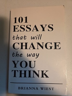101 Essays That Will Change the Way You Think by Brianna Wiest (2016, Trade...