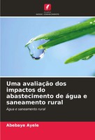 Abebaye Ayele | Uma AvaliaçãO Dos Impactos Do Abastecimento De áGua E...