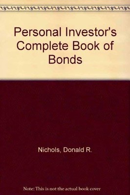 Personal Investor's Complete Book of Bonds