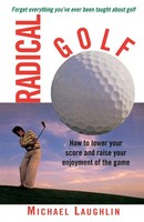 Radical Golf How To Lower Your Score And Raise Your Enjoyment Of The Game Buch