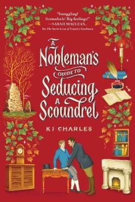 A Nobleman's Guide to Seducing a Scoundrel (Doomsday Books The) by KJ Charles