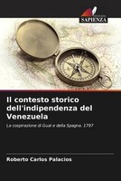 Roberto Carlos Palacios | Il Contesto Storico Dell'indipendenza Del Venezuela