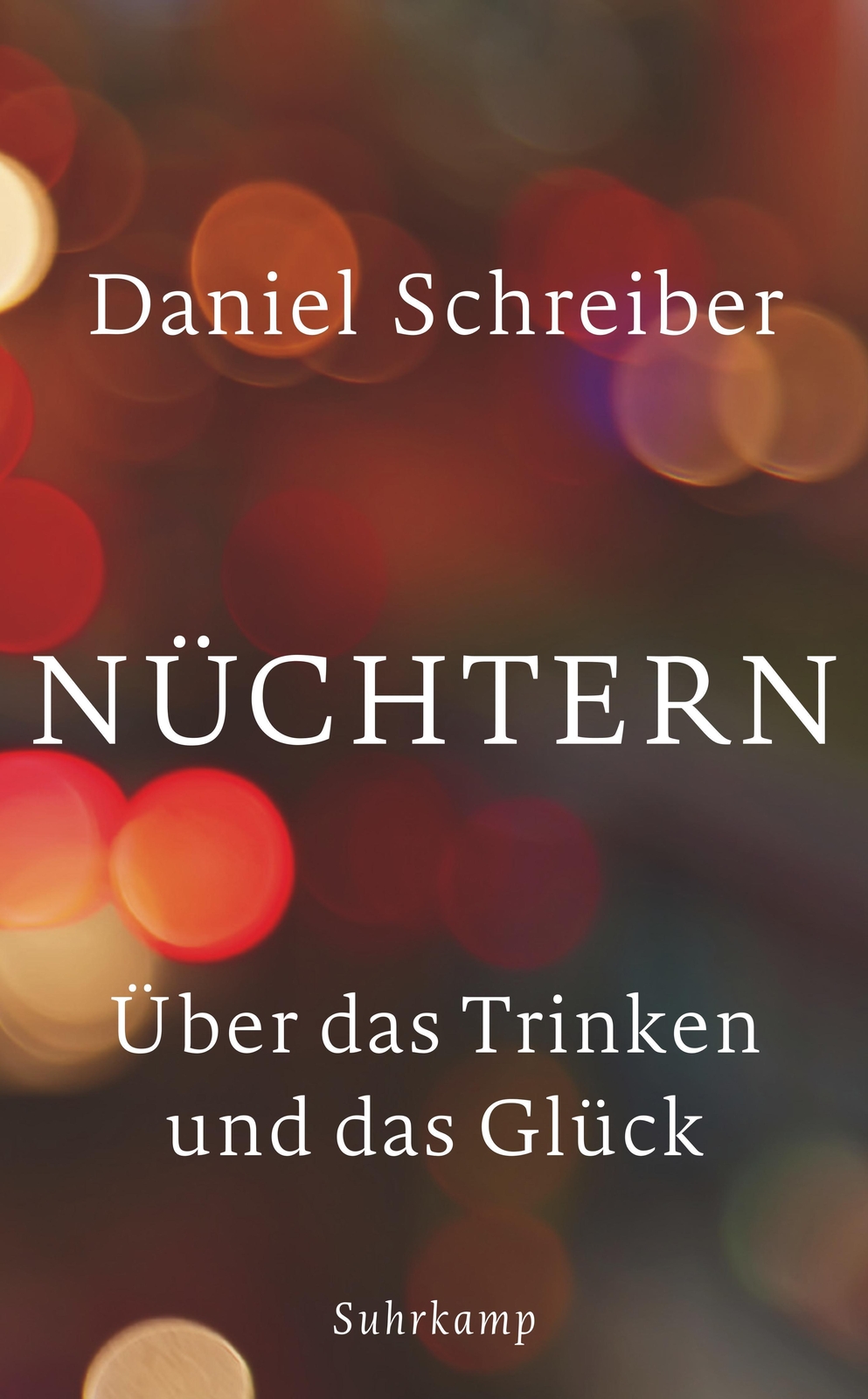 Thumbnail - Nüchtern | Über Das Trinken Und Das Glück | Daniel Schreiber |