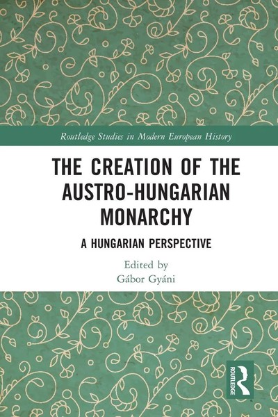 The Creation Of The Austro-Hungarian Monarchy | GáBor GyáNi | Taschenbuch | 2023-image