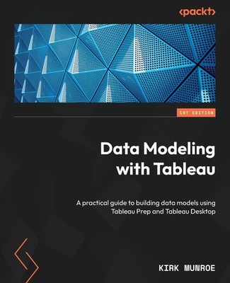 Data Modeling with Tableau A practical guide to building data mod