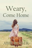 Abby Rosser | Weary, Come Home | Taschenbuch | Englisch (2021)
