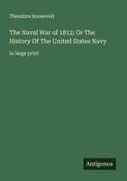 The Naval War Of 1812 Or The History Of The United States Navy Theodore Rooseve