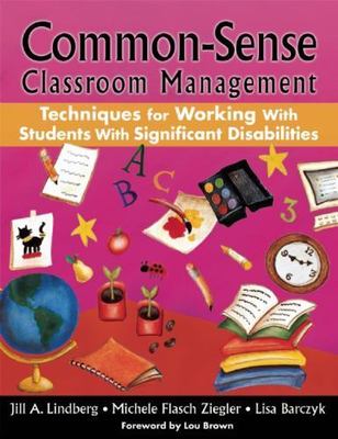 Common-Sense Classroom Management: Techniques for Working with Students with...