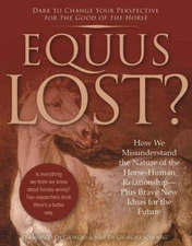 Equus Lost?: How We Misunderstand the Nature of the Horse-Human Relationship--P