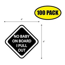 100 PACK 4"x4" NO BABY ON BOARD Sticker Decal Humor Funny Gift VG0158