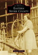 NEW Arcadia Publishing Eastern Sevier County, TN 9781467114295 Images of America