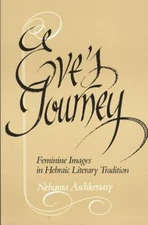 Eve's Journey : Feminine Images in Hebraic Literary Tradition Neh