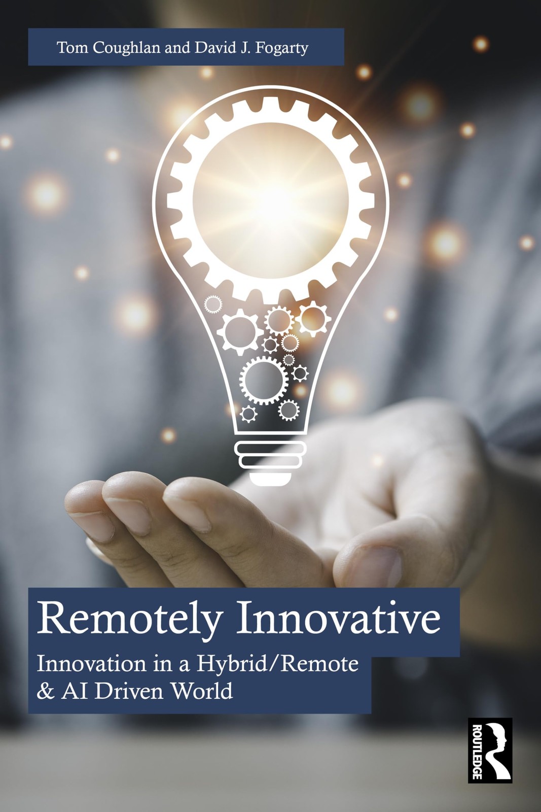 Remotely Innovative: Innovation in a Hybrid/Rem. Coughlan, Coughlan, Fog PB**