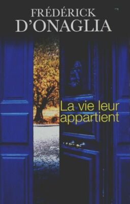 La vie leur appartient - Frédérick D'Onaglia - V596702