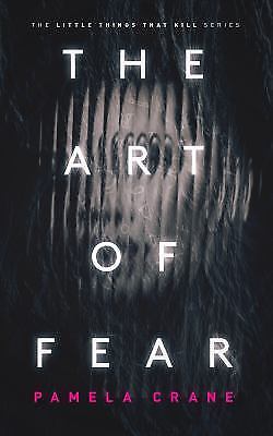 The Art of Fear (The Little Things That Kill Series)