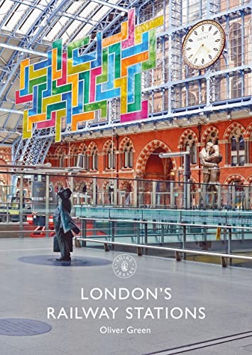 London's Railway Stations: 893 (Shire Library) - Green, Oliver