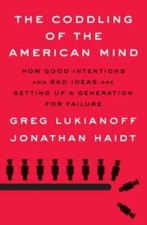 The Coddling of the American Mind: How Good I...