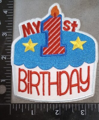 My 1ST Birthday -  Embroidered Iron On Applique Patch 
