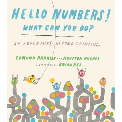 Hello Numbers! What Can You Do?: An Adventure Beyond Co - Hardback NEW Harriss,