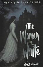 The Woman in White (Tales of Mystery &amp The Supernatural) by Wilkie Collins