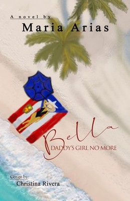 Bella: Daddy's Girl No More (The Bella Isla Series)