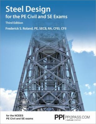 PPI Steel Design for the PE Civil and SE Exams, 3rd Edition