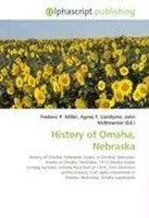 History Of Omaha, Nebraska Frederic P. Miller (U. A.) Taschenbuch Englisch 2026