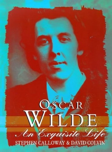 Oscar Wilde: An Exquisite Life, Calloway, Stephen