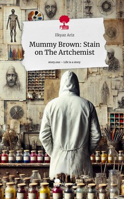 Ilkyaz Ariz | Mummy Brown: Stain on The Artchemist. Life is a Story - story.one