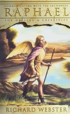 Raphael: Communicating with the Archangel for Healing & Creativity (Angels S...