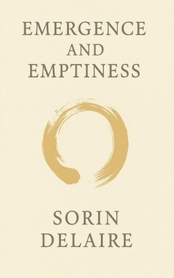 Emergence and Emptiness by Sorin Delaire Paperback Book