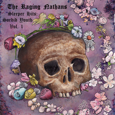 The Raging Nathans Sleeper Hits: Sordid Youth - Volume 1 (Vinyl) 12'' Album