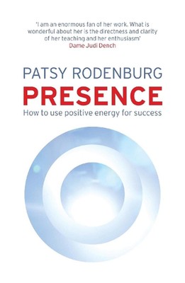 Presence: How to Use Positive Energy for Success in Every Situation by Patsy Rod