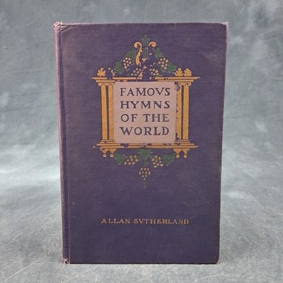 Famous Hymns of the World Allan Sutherland 1923 Stokes Illus HC Antique Hymnolog