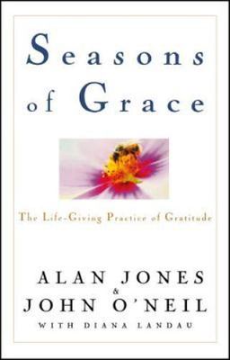 Seasons of Grace : The Life-Giving Practice of Gratitude, Hardcover by Jones,...