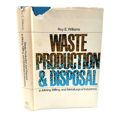 Waste Production and Disposal 1975 Mining Metallurgy Roy E Williams