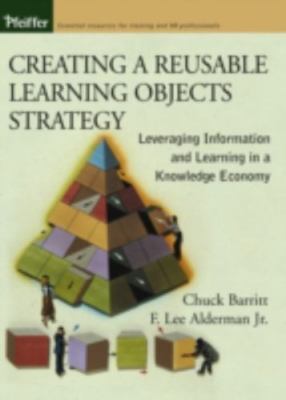 Creating a Reusable Learning Objects Strategy: Leveraging Information and...