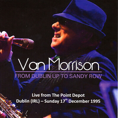 Van Morrison - FROM DUBLIN UP TO SANDY ROW - Point Depot Dublin 17.12.95 - MINT