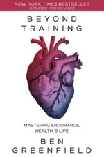 Beyond Training: Mastering Endurance, Health & Life - Hardcover - VERY GOOD