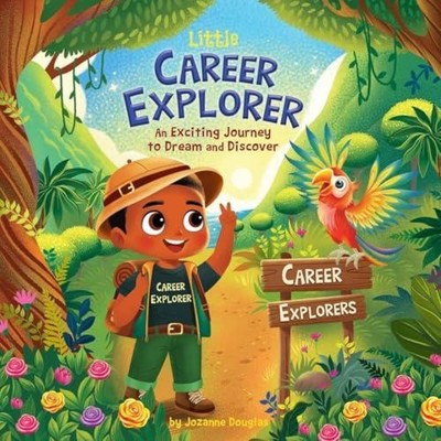 Little Career Explorer An Exciting Journey to Dream and Discover