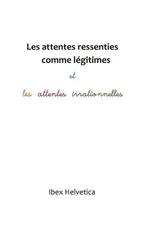 Les attentes ressenties comme lgitimes et les attentes irrationnelles by Ibex He