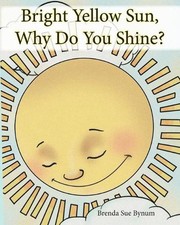 Bright Yellow Sun, Why Do You Shine? by Brenda Sue Bynum (English) Paperback Boo