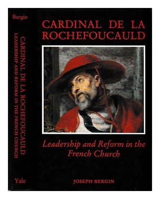 Bergin, Joseph Kardinal De La Rochefoucauld: Leadership Und Reform Im Frenc