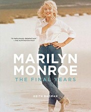 Marilyn Monroe: The Final Years-Keith Badman