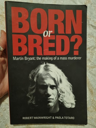 Born or Bred Martin Bryant true crime book Robert Wainwright Paola tot