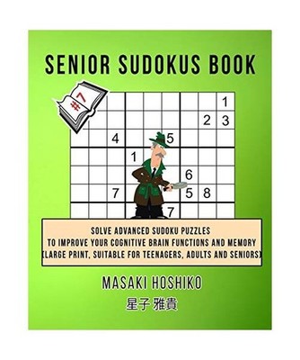 Senior Sudokus Book #7: Solve Advanced Sudoku Puzzles To Improve Your Cognitive 