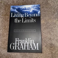 Living Beyond the Limits: A Life in Sync with God by Franklin Graham