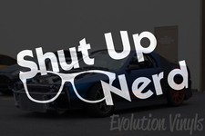 Shut Up Nerd Sticker Decal V2 - Jdm Lowered Stance Turbo Slammed Boost Drifting