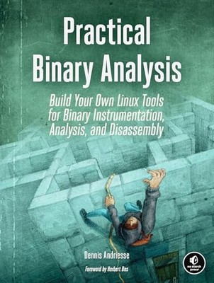 Dennis Andriesse - Practical Binary Analysis   Build Your Own Linux To - K245z