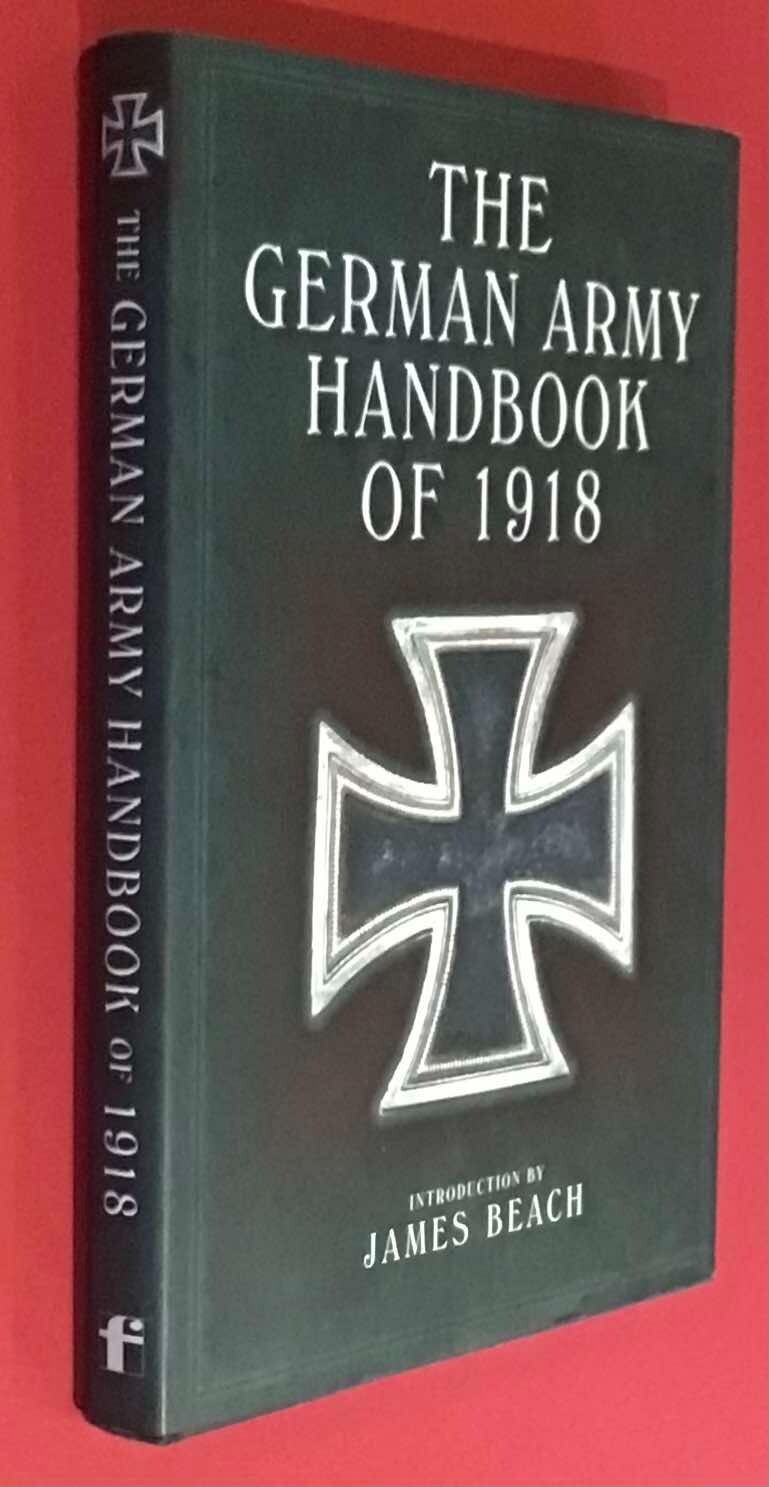 2008  German Army Handbook of 1918 by David Nash Hardback & Dust Jacket